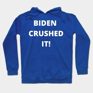 BIDEN CRUSHED IT! Hoodie